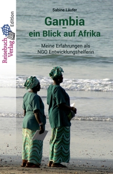 Paperback Gambia - ein Blick auf Afrika: Meine Erfahrungen als NGO Entwicklungshelferin [German] Book