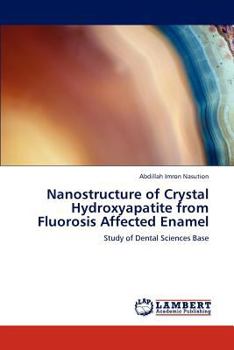 Paperback Nanostructure of Crystal Hydroxyapatite from Fluorosis Affected Enamel Book