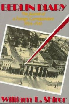 Berlin Diary: The Journal of a Foreign Correspondent 1934-41 - Book #1 of the Berlin Diary