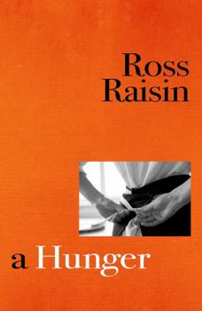 Hardcover A Hunger: From the prizewinning author of GOD'S OWN COUNTRY Book