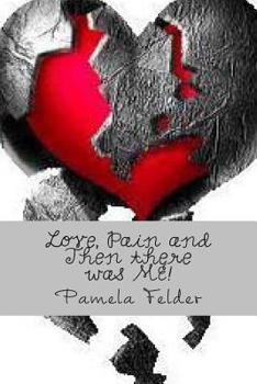 Paperback Love, Pain and Then there was ME! Book