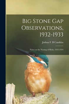 Paperback Big Stone Gap Observations, 1932-1933; Notes on the Nesting of Birds, 1932-1934 Book