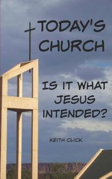 Paperback Today's Church: Is It What Jesus Intended? Book