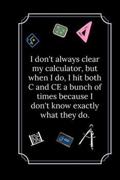 Paperback I don't always clear my calculator, but when I do: Line Notebook / Journal Gift, Funny Math Quote. Book
