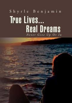 Hardcover True Lives...Real Dreams: Never Give Up or in Book