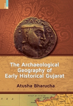 Hardcover The Archaeological Geography of Early Historical Gujarat Book