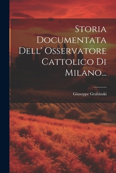 Paperback Storia Documentata Dell' Osservatore Cattolico Di Milano... [Italian] Book