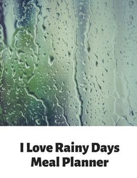 Paperback I Love Rainy Days Meal Planner: Weekly Menu Planner and Grocery List Book