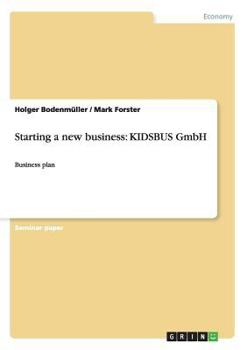 Paperback Starting a new business: KIDSBUS GmbH: Business plan Book