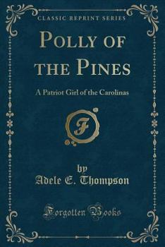 Polly of the Pines: A Patriot Girl of the Carolinas - Book #4 of the Brave Heart Series