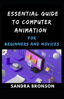 Paperback Essential Guide to Computer animation for Beginners and Novices Book