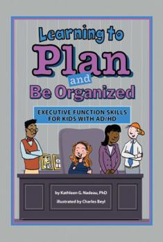 Paperback Learning to Plan and Be Organized: Enhancing Executive Function Skills in Kids with AD/HD Book