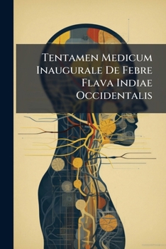 Paperback Tentamen Medicum Inaugurale De Febre Flava Indiae Occidentalis Book