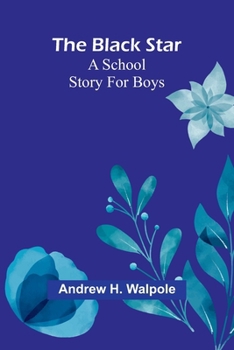 Paperback The Black Star: A School Story For Boys Book