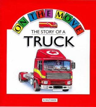 Paperback The Story of a Truck (On the Move) Book