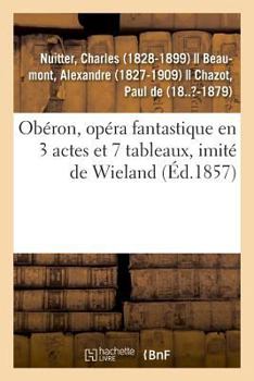 Paperback Obéron, Opéra Fantastique En 3 Actes Et 7 Tableaux, Imité de Wieland [French] Book