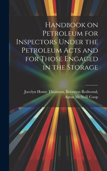 Hardcover Handbook on Petroleum for Inspectors Under the Petroleum Acts and for Those Engaged in the Storage Book
