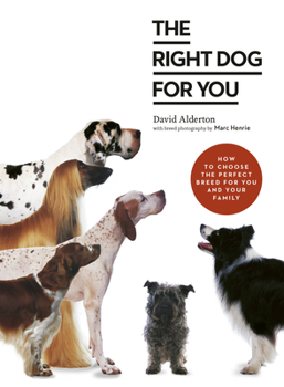 Paperback The Right Dog for You: How to Choose the Perfect Breed for You and Your Family Book