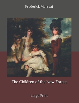 Paperback The Children of the New Forest: Large Print Book