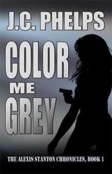 Paperback Color Me Grey: Book One of the Alexis Stanton Chronicles Book