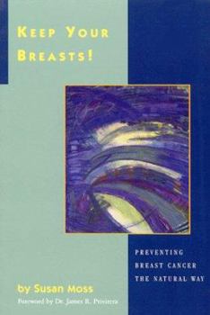 Paperback Keep Your Breasts!: Preventing Breast Cancer the Natural Way Book