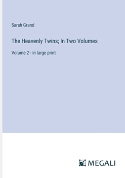 Paperback The Heavenly Twins; In Two Volumes: Volume 2 - in large print Book