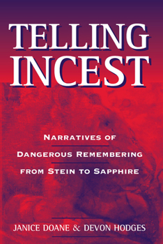 Hardcover Telling Incest: Narratives of Dangerous Remembering from Stein to Sapphire Book