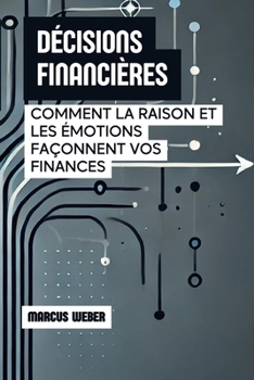 Paperback Décisions Financières: Comment La Raison Et Les Émotions Façonnent Vos Finances [French] Book