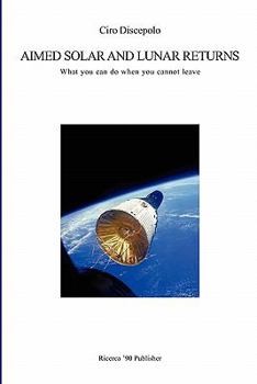 Paperback Aimed Solar and Lunar Returns: What you can do when you cannot leave Book