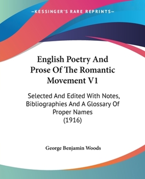 Paperback English Poetry And Prose Of The Romantic Movement V1: Selected And Edited With Notes, Bibliographies And A Glossary Of Proper Names (1916) Book