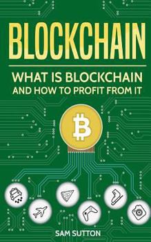 Paperback Blockchain: What Is Blockchain and How to Profit From It Book