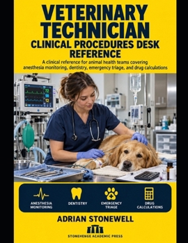 Paperback Veterinary Technician Clinical Procedures Desk Reference: A Point-of-Work System for Anesthesia, Dentistry, Emergency Triage, Calculations, Controlled Substances, and Practice Readiness Book