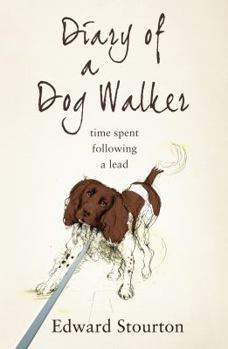 Hardcover Diary of a Dog Walker: Time Spent Following a Lead Book