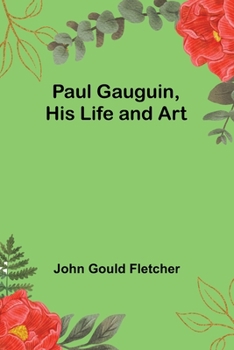 Paperback Paul Gauguin, His Life and Art Book