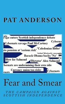 Paperback Fear and Smear: The Campaign against Scottish Independence Book