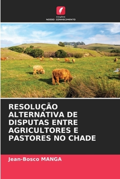 Paperback Resolução Alternativa de Disputas Entre Agricultores E Pastores No Chade [Portuguese] Book