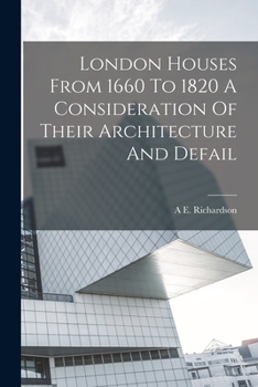 Paperback London Houses From 1660 To 1820 A Consideration Of Their Architecture And Defail Book