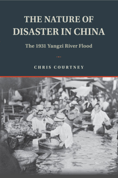 The Nature of Disaster in China: The 1931 Yangzi River Flood - Book  of the Studies in Environment and History