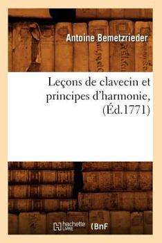 Paperback Leçons de Clavecin Et Principes d'Harmonie, (Éd.1771) [French] Book