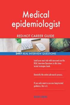 Medical epidemiologist RED-HOT Career Guide; 2497 REAL Interview Questions