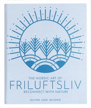 Hardcover Friluftsliv: Reconnect with Nature Book