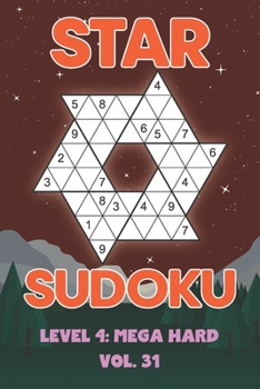 Paperback Star Sudoku Level 4: Mega Hard Vol. 31: Play Star Sudoku Hoshi With Solutions Star Shape Grid Hard Level Volumes 1-40 Sudoku Variation Travel Friendly Book
