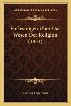 Paperback Vorlesungen Uber Das Wesen Der Religion (1851) [German] Book