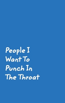 Hardcover People I Want To Punch In The Throat: Blue Cover Design Gag Notebook, Journal Book