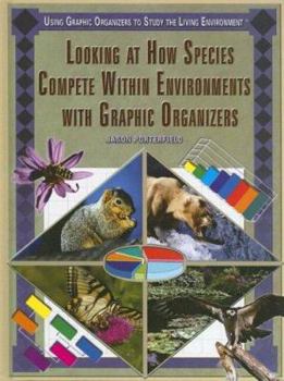 Library Binding Looking at How Species Compete Within Environments with Graphic Organizers Book