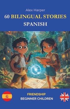 Paperback 60 Bilingual Stories for Learning Spanish: Friendship for Beginner Children Book