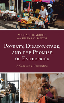 Hardcover Poverty, Disadvantage, and the Promise of Enterprise: A Capabilities Perspective Book