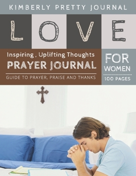 Paperback Love Prayer Journal for Women: grateful prayer journal - Guide to prayer, praise and thanks for Women 100 pages Large Print - Love Series [Large Print] Book