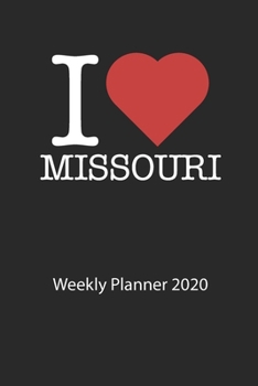 I love Missouri: I love Missouri weekly planner 2020 day planner 2020 53 pages 6x9 inches ca. DIN A5