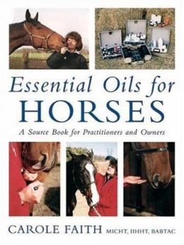 Hardcover Essential Oils for Horses: A Source Book for Practitioners and Owners Book